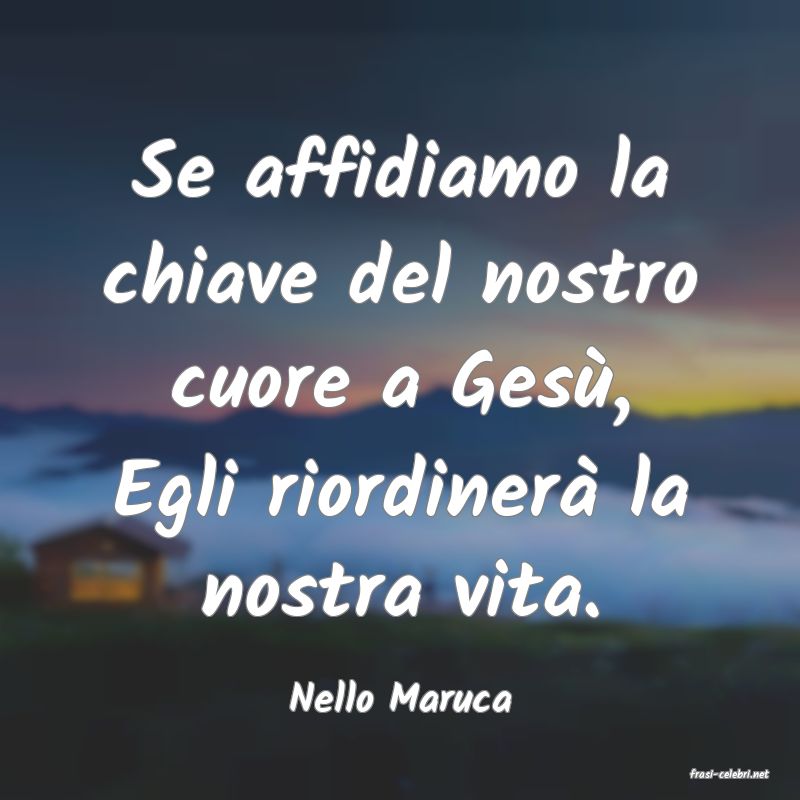 frasi di  Nello Maruca
