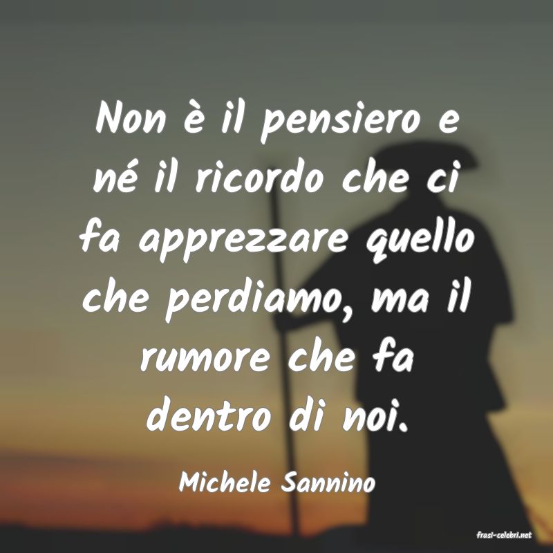 frasi di  Michele Sannino
