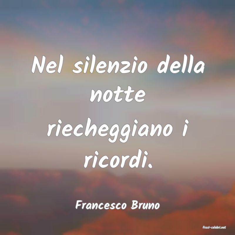 frasi di  Francesco Bruno
