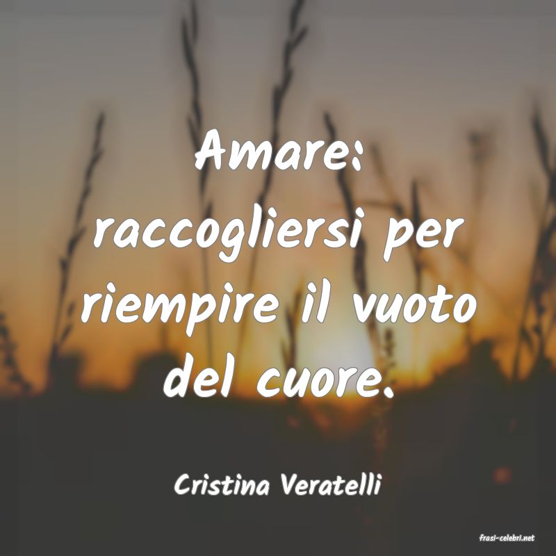 frasi di  Cristina Veratelli
