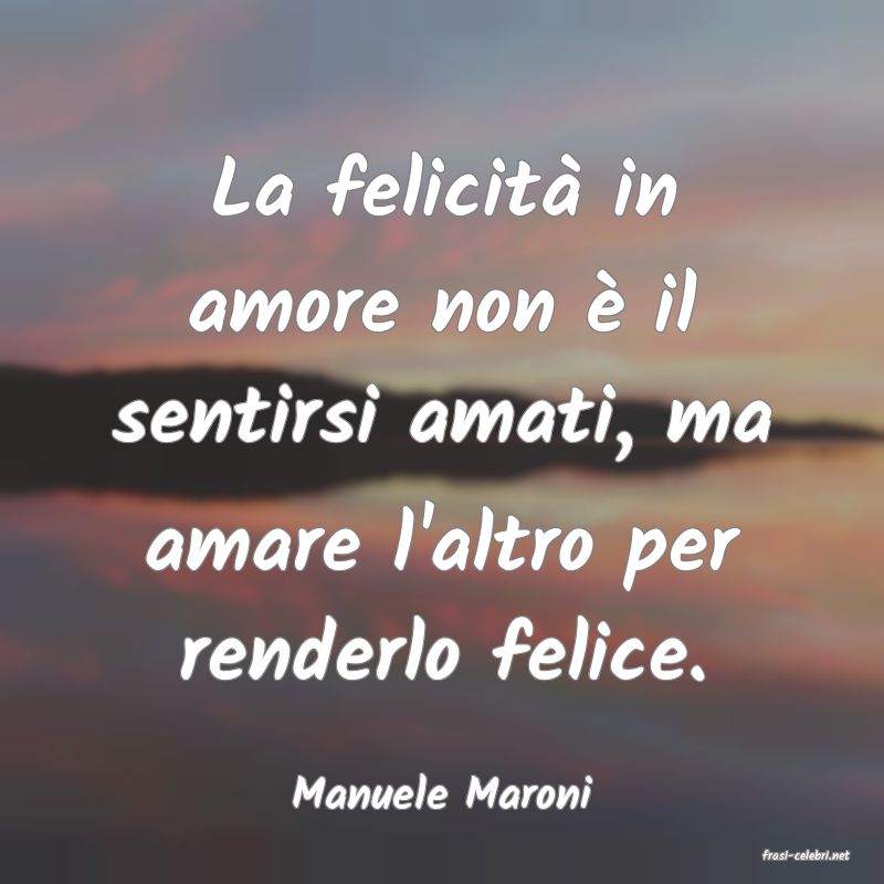 frasi di Manuele Maroni