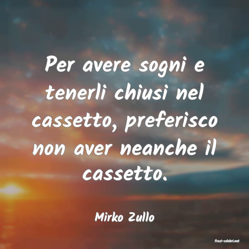 frasi di  Mirko Zullo
