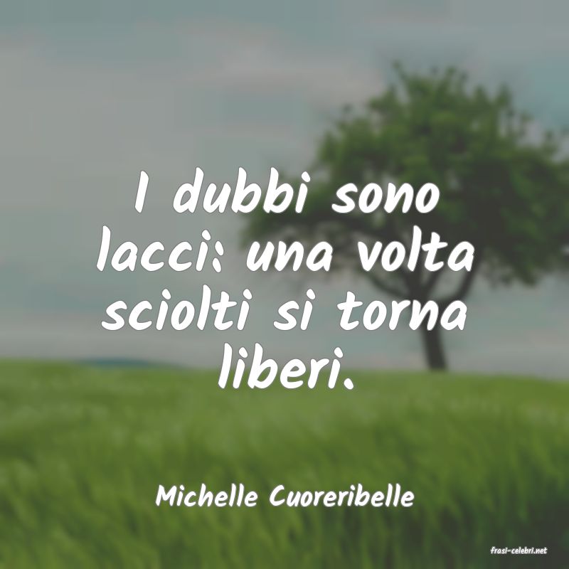 frasi di  Michelle Cuoreribelle
