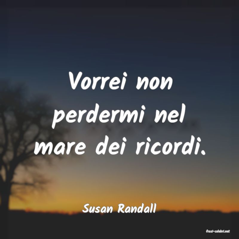 frasi di  Susan Randall
