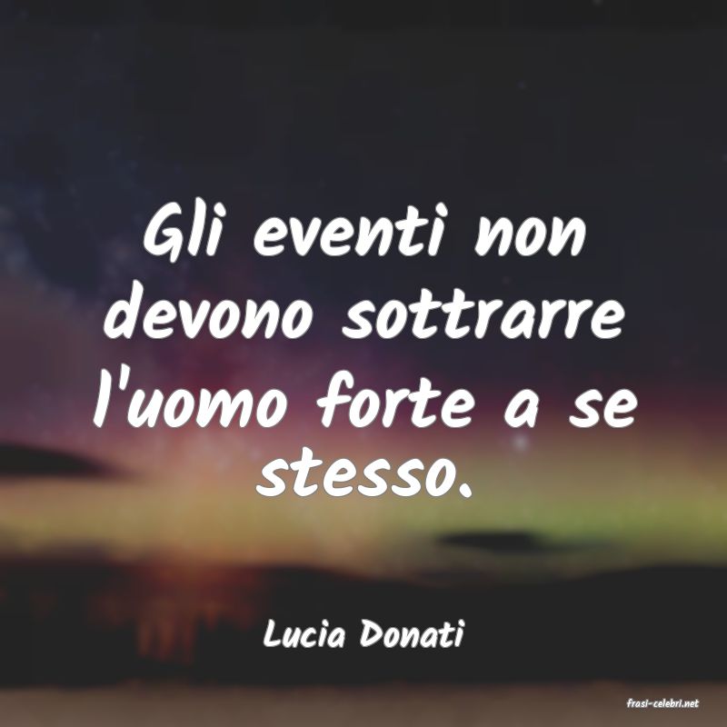 frasi di  Lucia Donati
