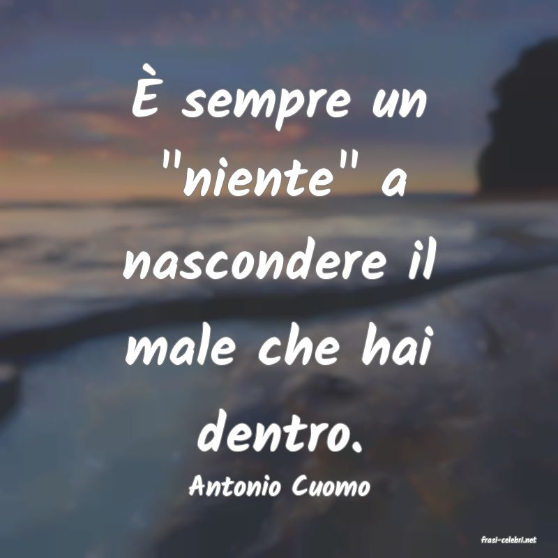 frasi di  Antonio Cuomo
