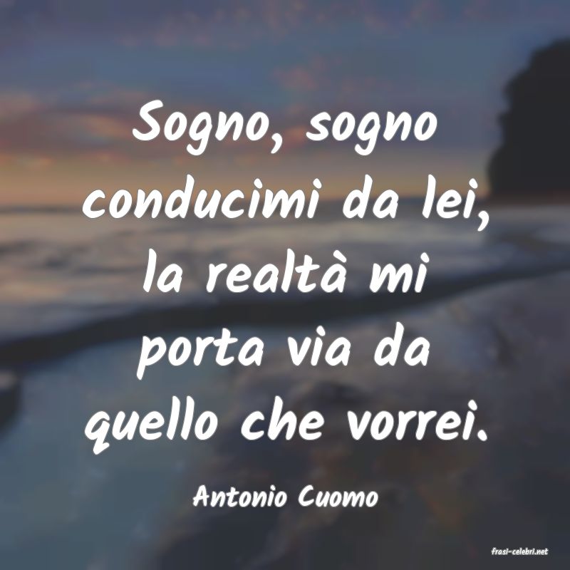 frasi di  Antonio Cuomo
