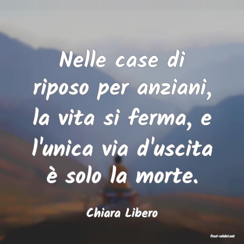 frasi di  Chiara Libero
