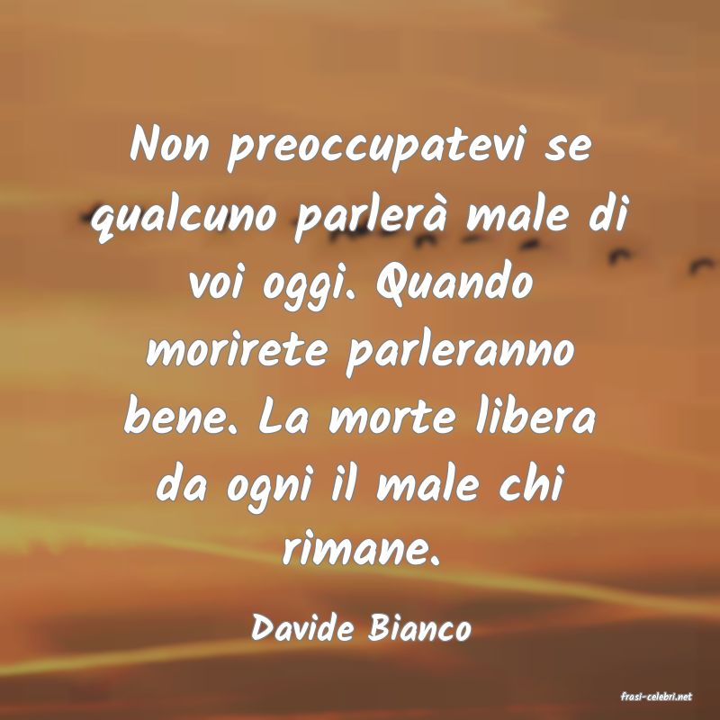 frasi di  Davide Bianco
