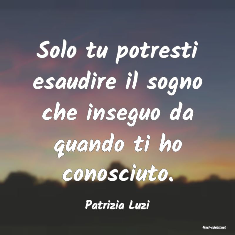 frasi di  Patrizia Luzi
