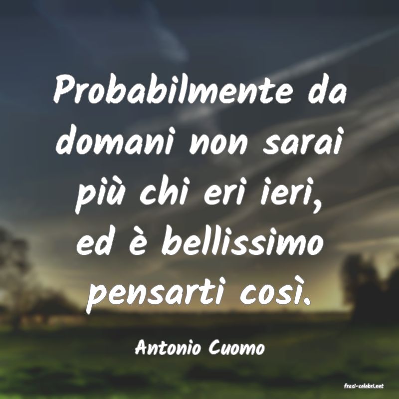 frasi di  Antonio Cuomo
