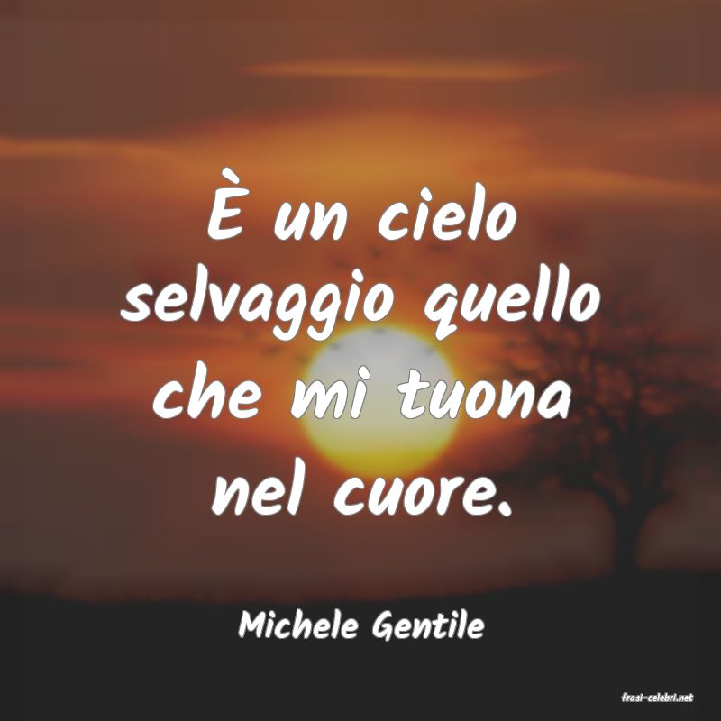 frasi di  Michele Gentile
