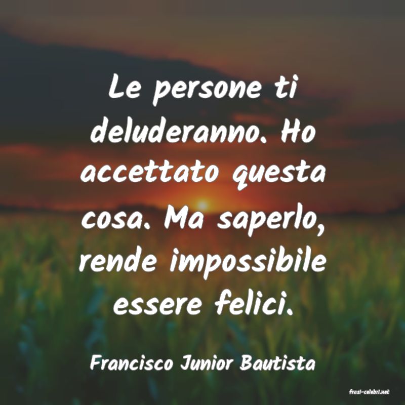 frasi di Francisco Junior Bautista
