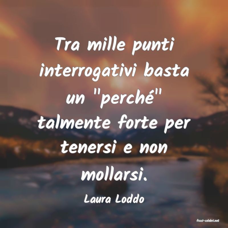 frasi di  Laura Loddo
