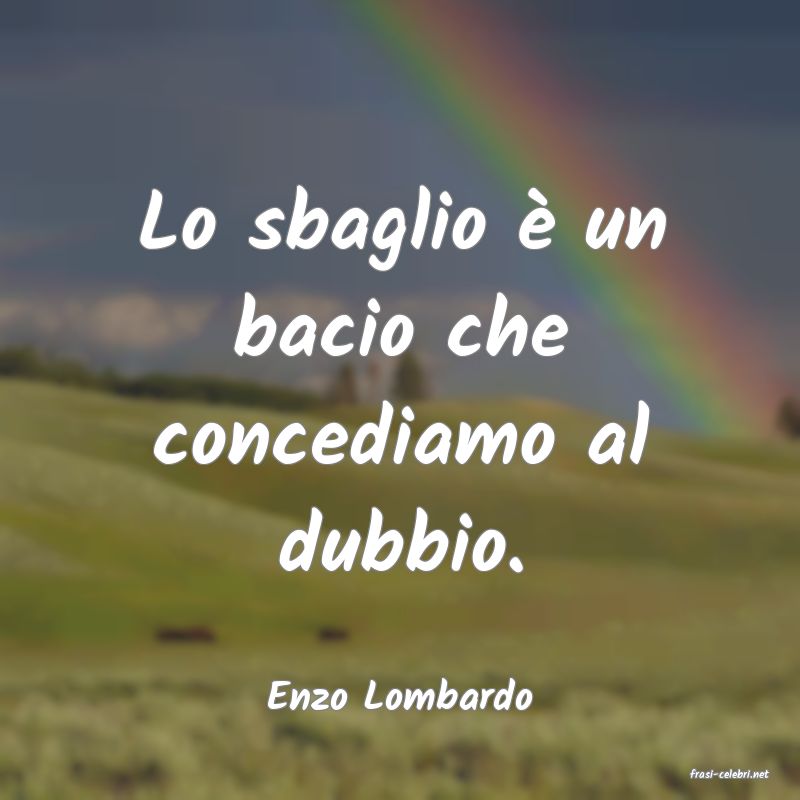 frasi di  Enzo Lombardo
