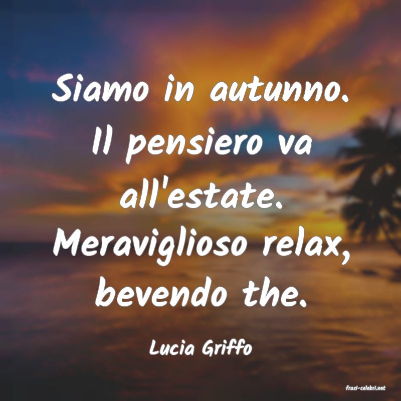 frasi di  Lucia Griffo
