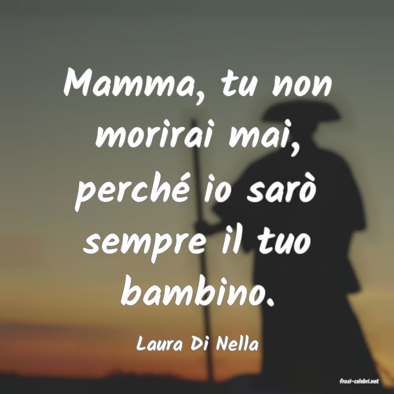 frasi di  Laura Di Nella
