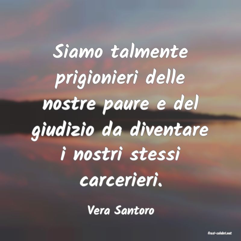 frasi di  Vera Santoro
