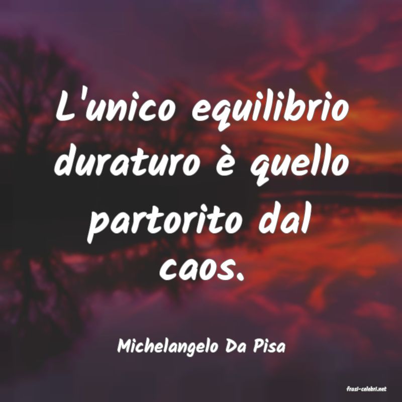 frasi di  Michelangelo Da Pisa
