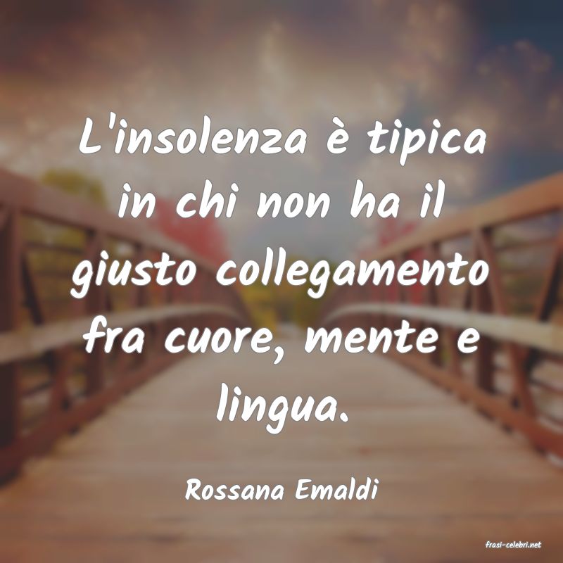 frasi di  Rossana Emaldi
