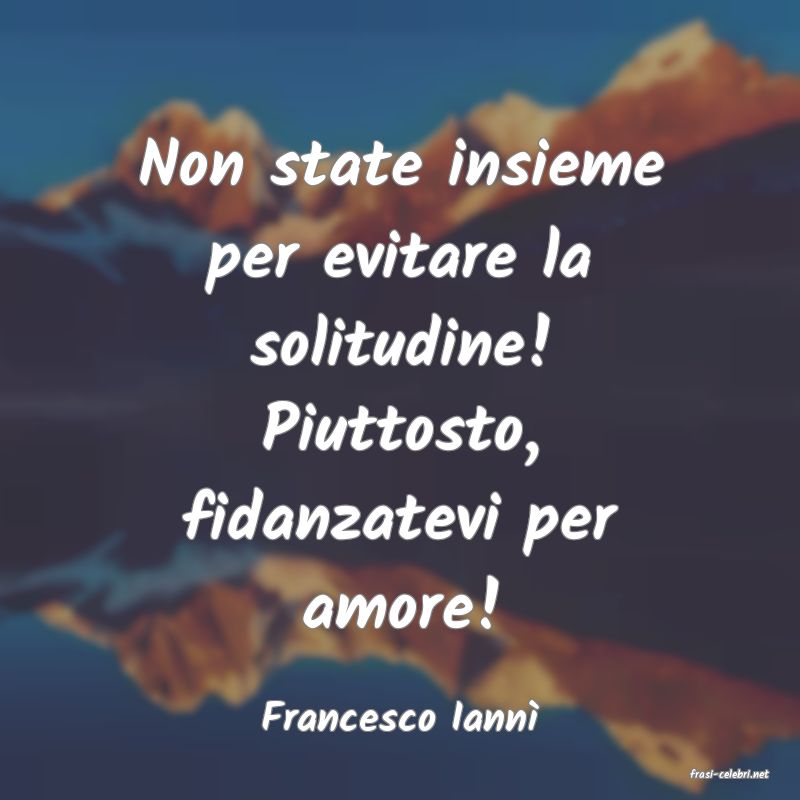 frasi di Francesco Iann�