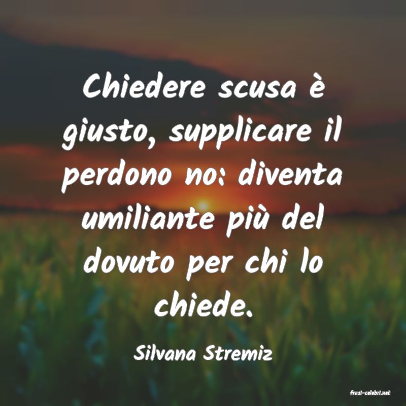 frasi di  Silvana Stremiz
