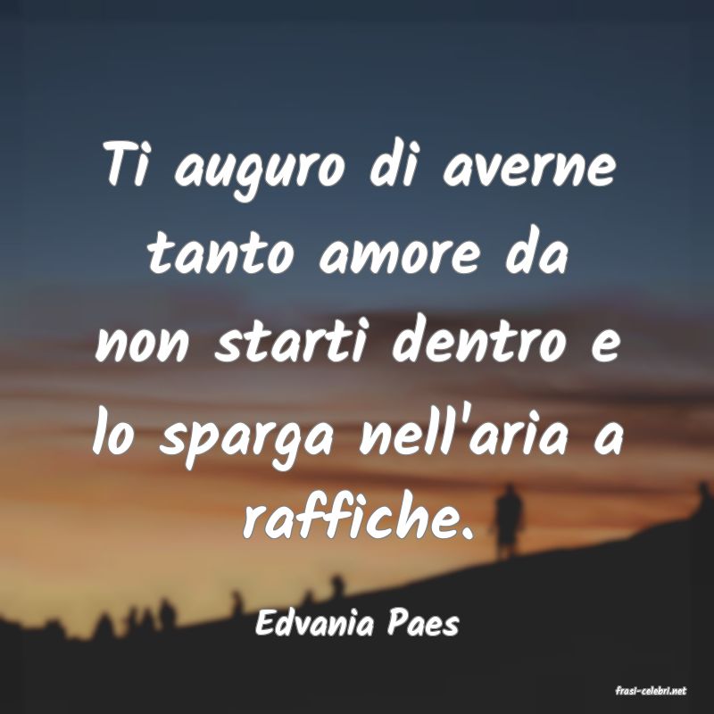 frasi di  Edvania Paes
