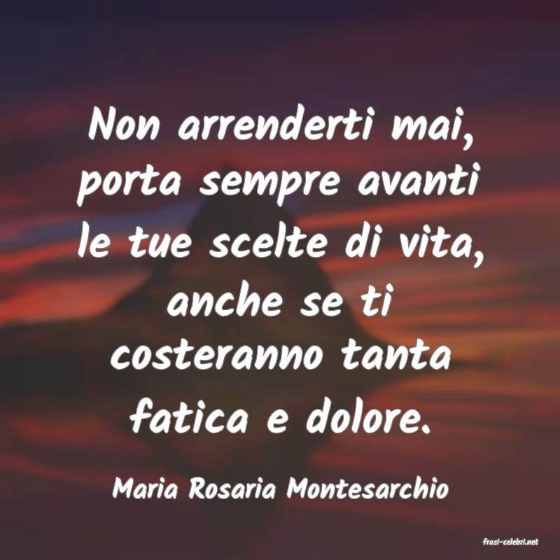 frasi di  Maria Rosaria Montesarchio
