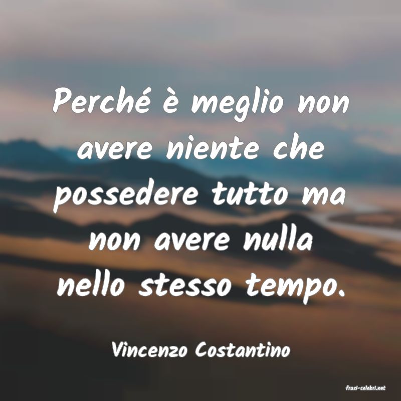 frasi di  Vincenzo Costantino
