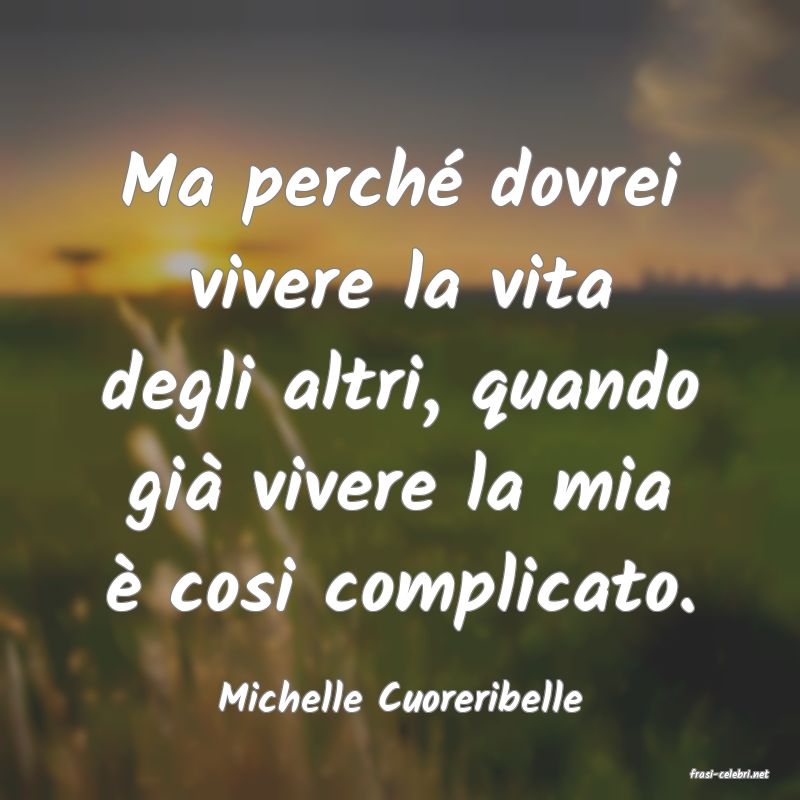 frasi di  Michelle Cuoreribelle
