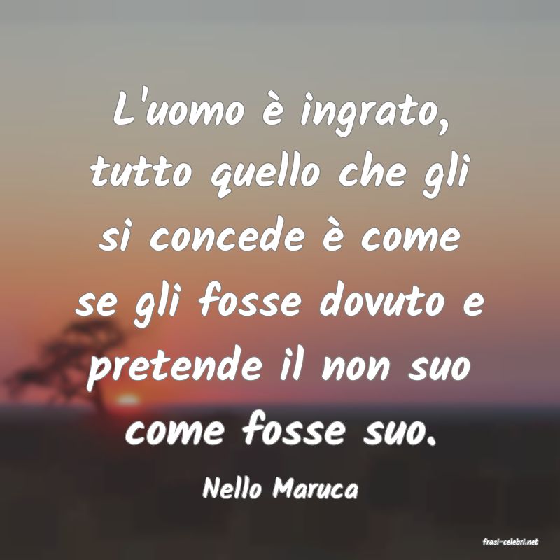 frasi di  Nello Maruca
