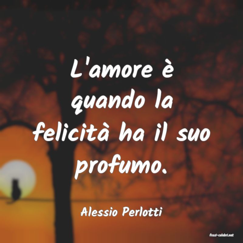 frasi di  Alessio Perlotti

