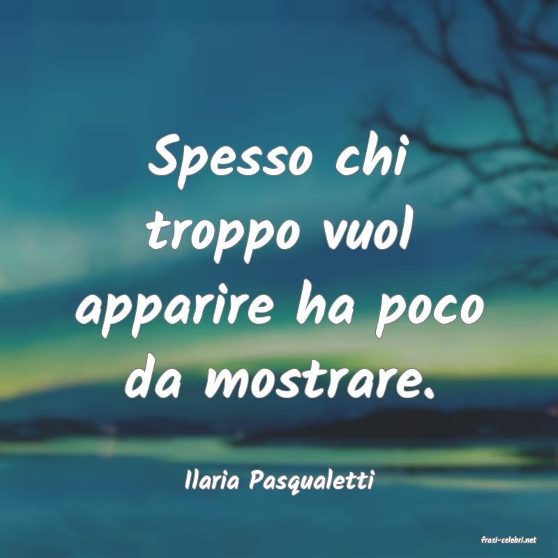 frasi di  Ilaria Pasqualetti
