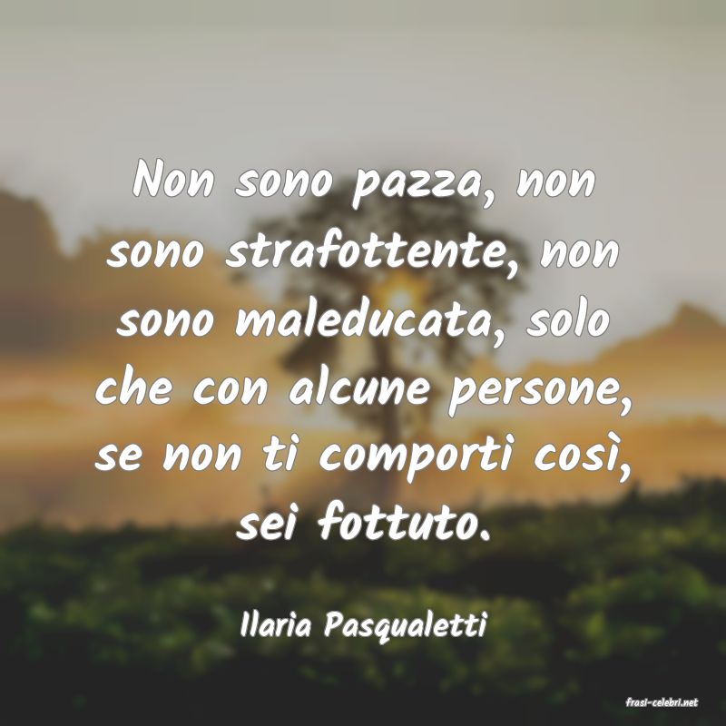 frasi di  Ilaria Pasqualetti
