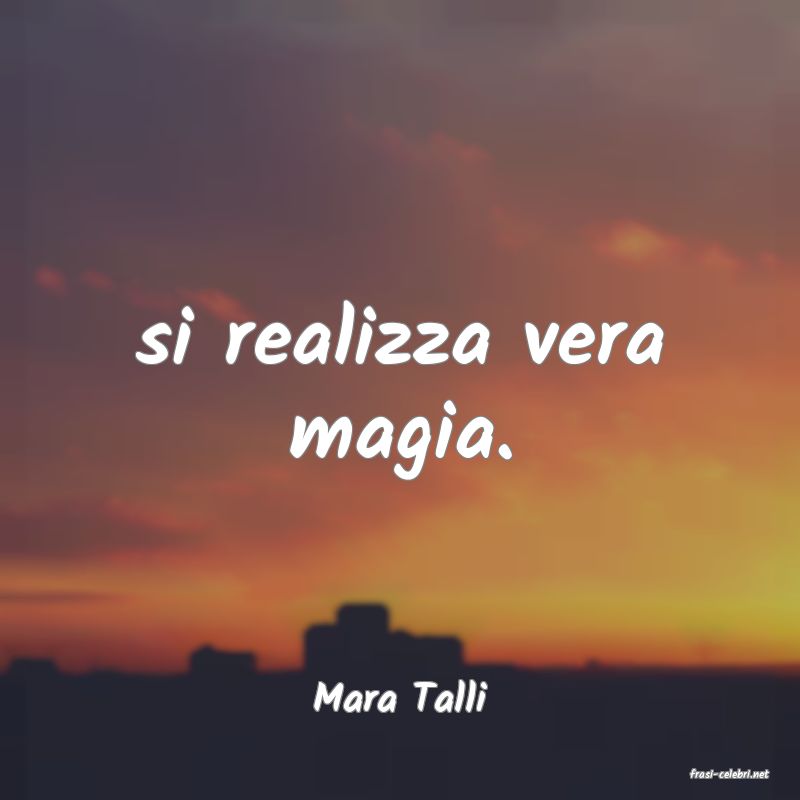 frasi di  Mara Talli
