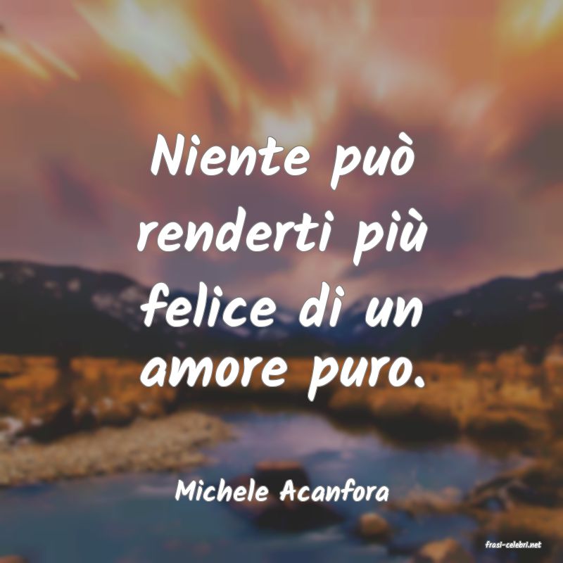 frasi di  Michele Acanfora

