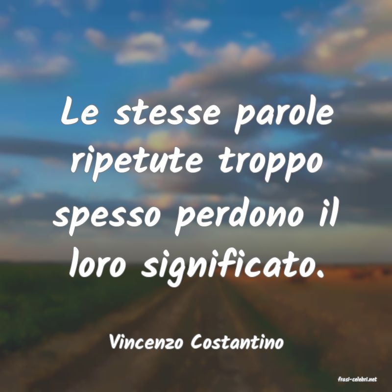 frasi di  Vincenzo Costantino
