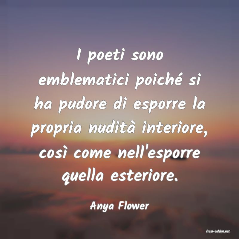 frasi di  Anya Flower
