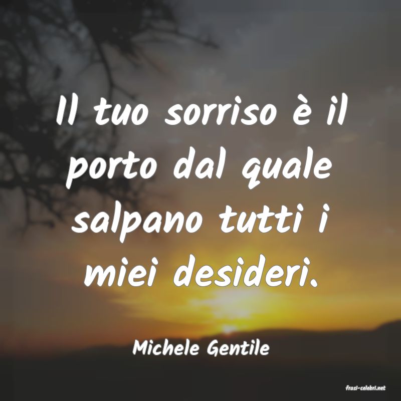 frasi di  Michele Gentile
