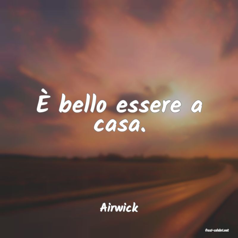 frasi di  Airwick
