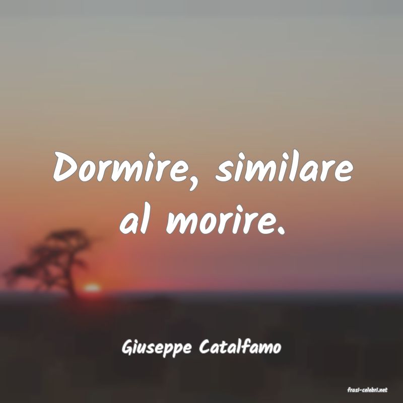 frasi di  Giuseppe Catalfamo
