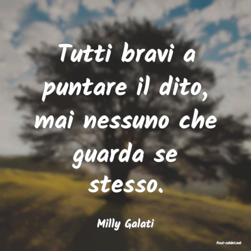 frasi di Milly Galati