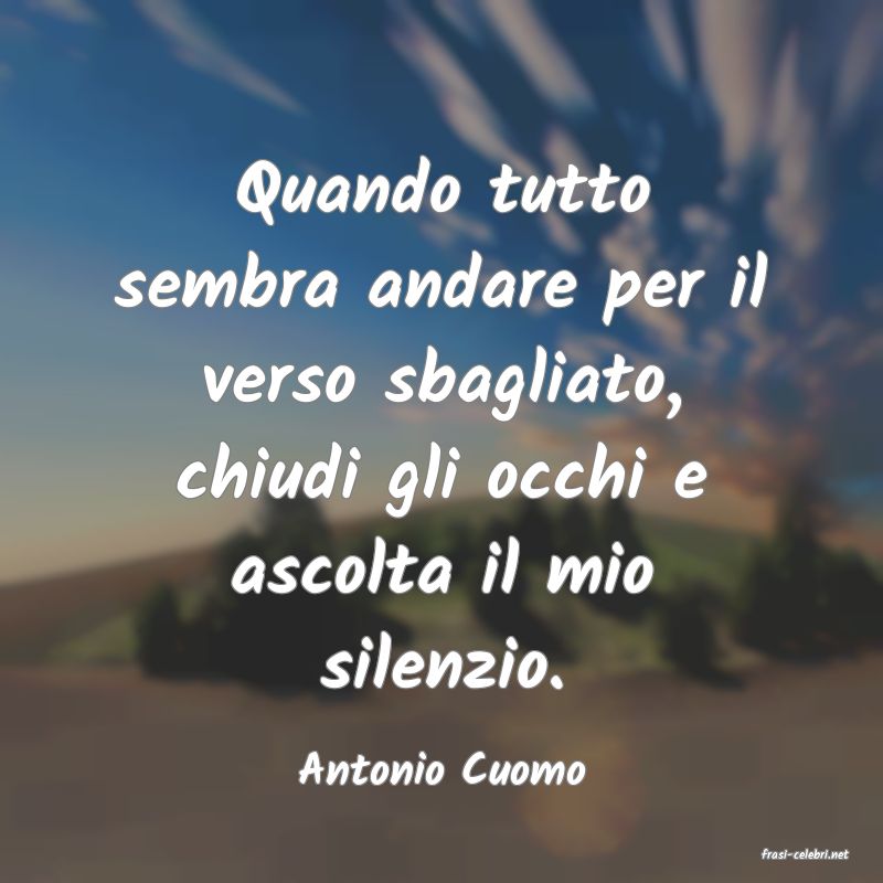 frasi di  Antonio Cuomo
