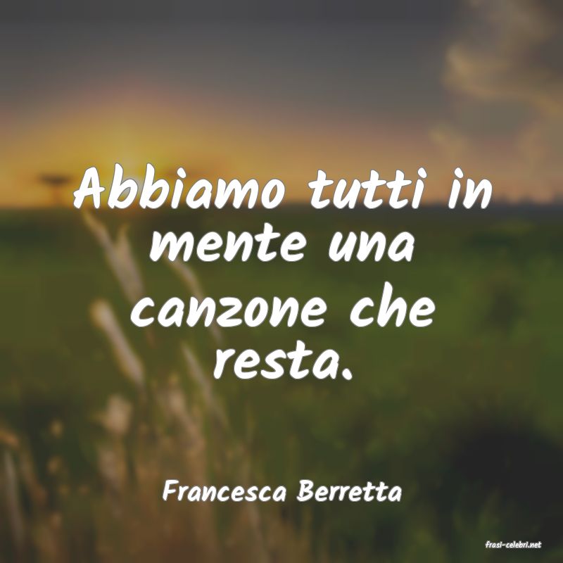 frasi di  Francesca Berretta
