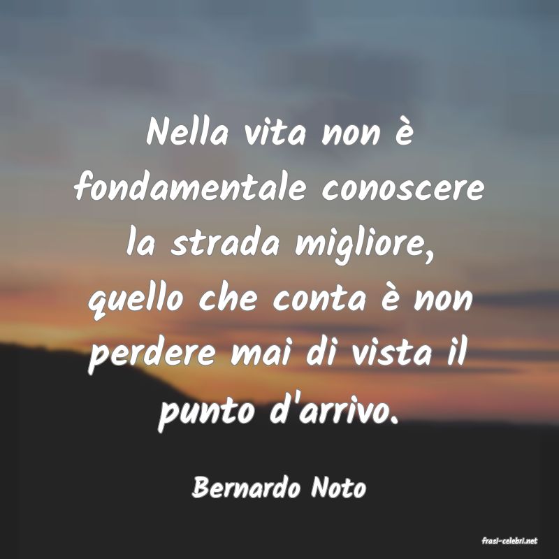 frasi di  Bernardo Noto
