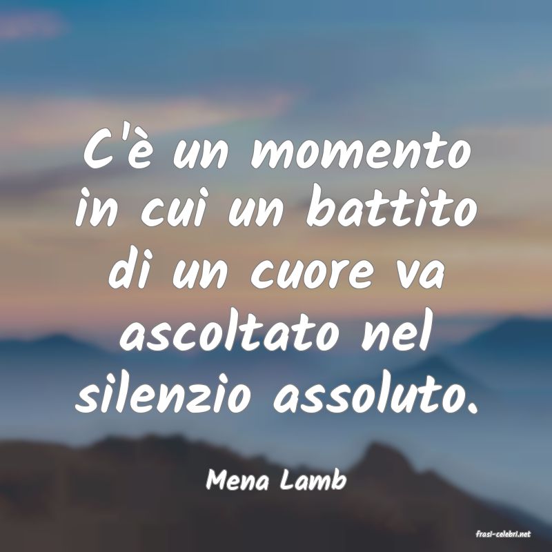 frasi di  Mena Lamb
