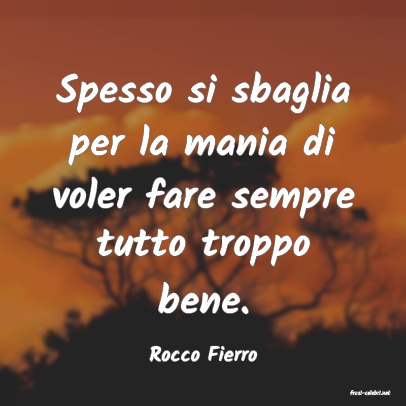 frasi di  Rocco Fierro
