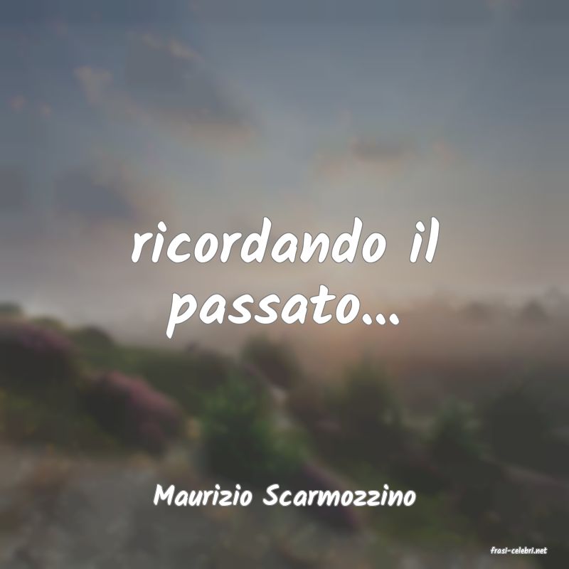 frasi di  Maurizio Scarmozzino
