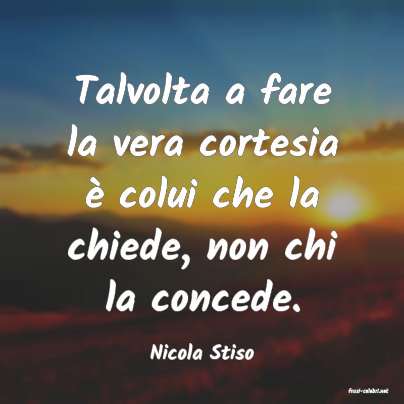 frasi di  Nicola Stiso
