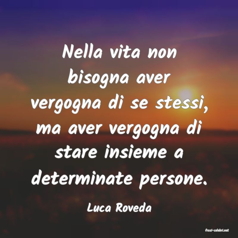 frasi di  Luca Roveda
